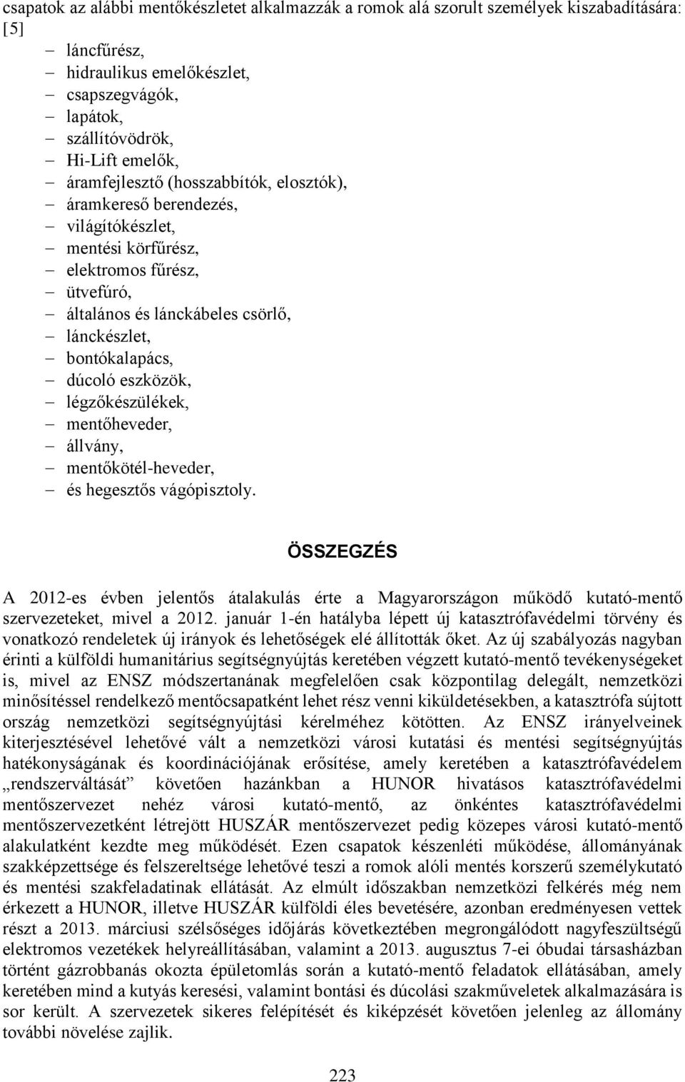 eszközök, légzőkészülékek, mentőheveder, állvány, mentőkötél-heveder, és hegesztős vágópisztoly.