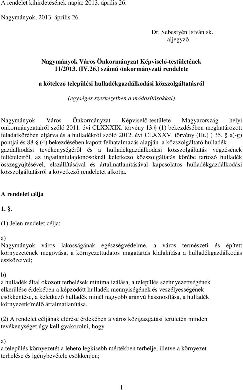 Dr. Sebestyén István sk. aljegyző Nagymányok Város Önkormányzat Képviselő-testületének 11/2013. (IV.26.