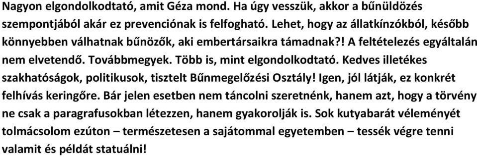 Több is, mint elgondolkodtató. Kedves illetékes szakhatóságok, politikusok, tisztelt Bűnmegelőzési Osztály! Igen, jól látják, ez konkrét felhívás keringőre.