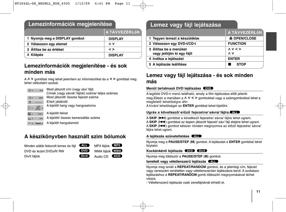 1/6 Most játszott cím (vagy sáv/ fájl) Címek (vagy sávok/ fájlok) száma/ teljes számaa 4/26 Most játszott/ összes fejezet száma Eltelt játékidő 1 ENG A kijelölt hang vagy hangcsatorna D 3/2.