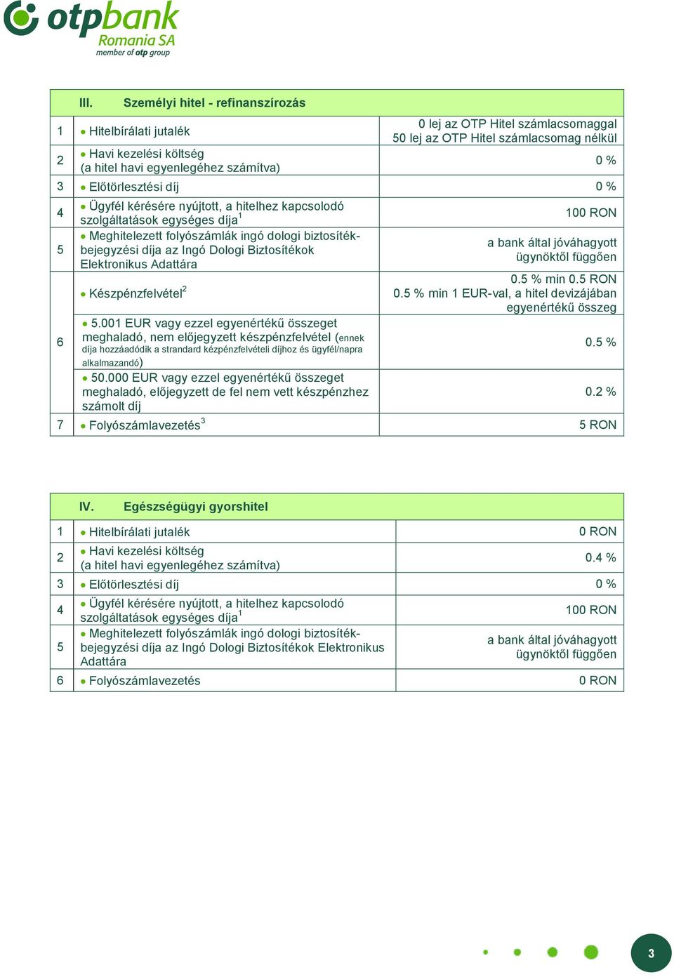 001 EUR vagy ezzel egyenértékű összeget meghaladó, nem előjegyzett készpénzfelvétel (ennek 0.000 EUR vagy ezzel egyenértékű összeget 0.