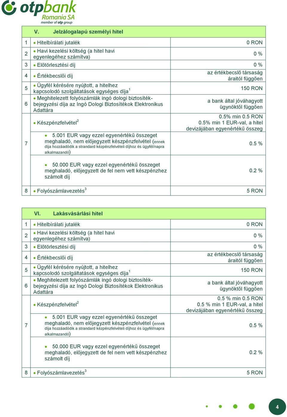 % 8 Folyószámlavezetés 3 RON VI.