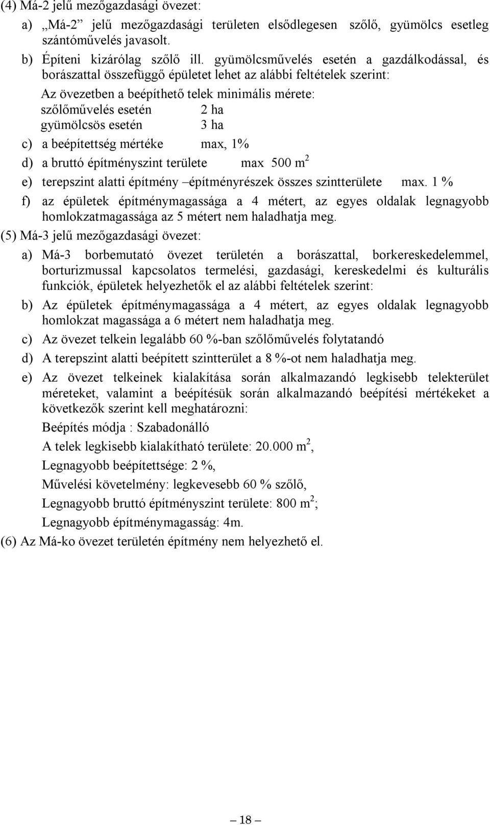 ha c) a beépítettség értéke ax, 1% d) a brutt építényszint területe ax 500 2 e) terepszint alatti építény építényrészek összes szintterülete ax.