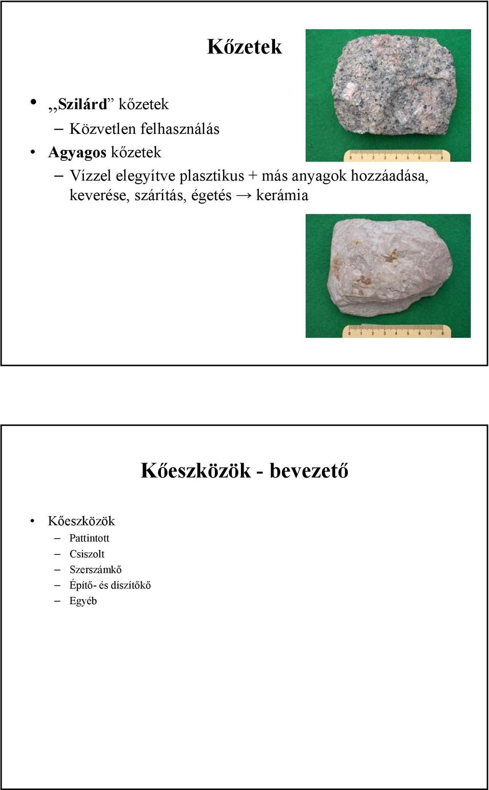 hozzáadása, keverése, szárítás, égetés kerámia Kőeszközök -