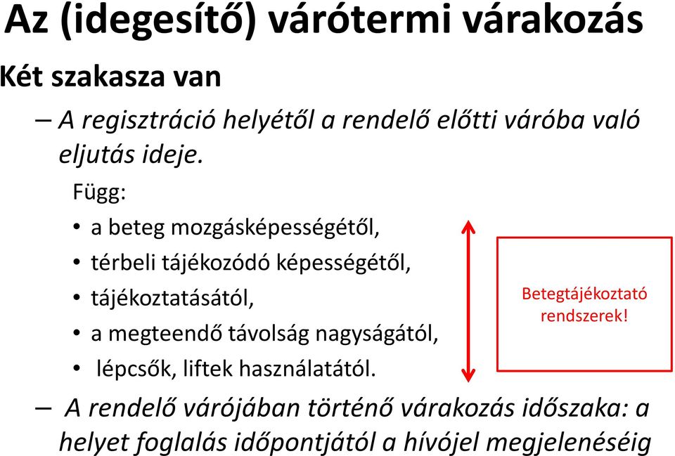 Függ: a beteg mozgásképességétől, térbeli tájékozódó képességétől, tájékoztatásától, a megteendő