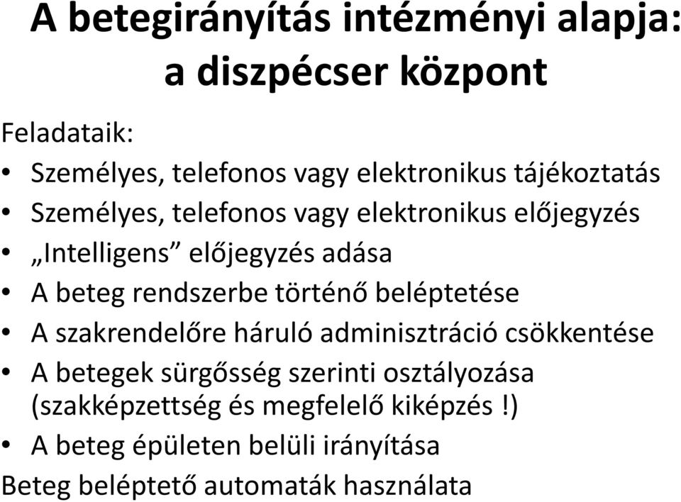 történő beléptetése A szakrendelőre háruló adminisztráció csökkentése A betegek sürgősség szerinti