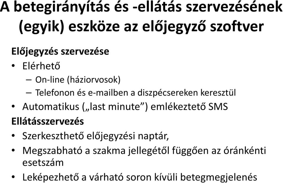 Automatikus ( last minute ) emlékeztető SMS Ellátásszervezés Szerkeszthető előjegyzési naptár,