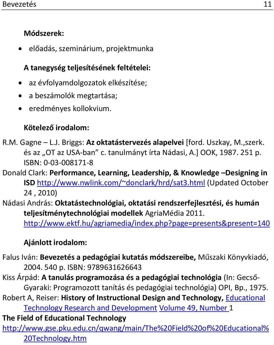 ISBN: 0-03-008171-8 Donald Clark: Performance, Learning, Leadership, & Knowledge Designing in ISD http://www.nwlink.com/~donclark/hrd/sat3.