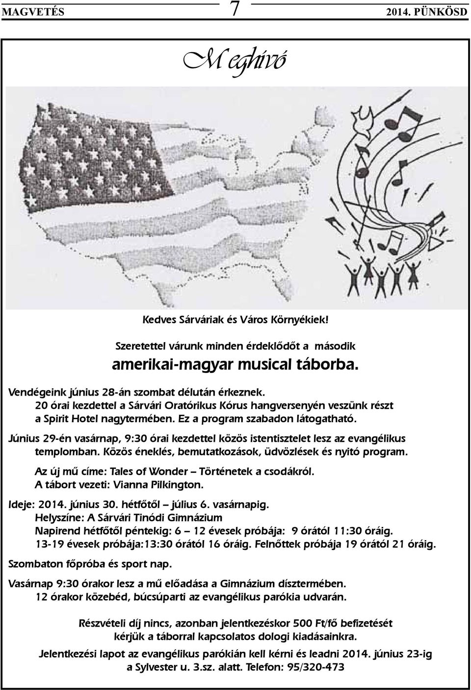 Június 29-én vasárnap, 9:30 órai kezdettel közös istentisztelet lesz az evangélikus templomban. Közös éneklés, bemutatkozások, üdvözlések és nyitó program.