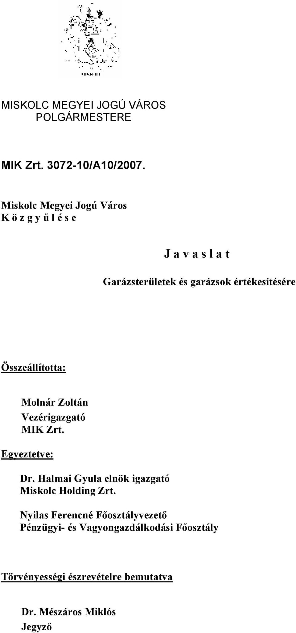 Összeállította: Molnár Zoltán Vezérigazgató MIK Zrt. Egyeztetve: Dr.
