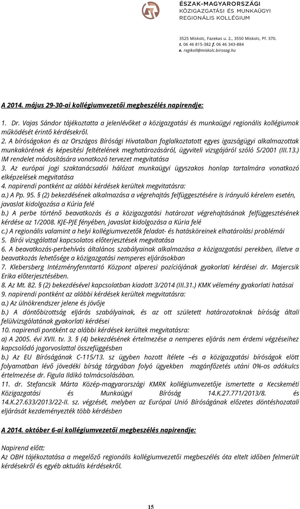 A bíróságokon és az Országos Bírósági Hivatalban foglalkoztatott egyes igazságügyi alkalmazottak munkakörének és képesítési feltételének meghatározásáról, ügyviteli vizsgájáról szóló 5/21 (III.13.