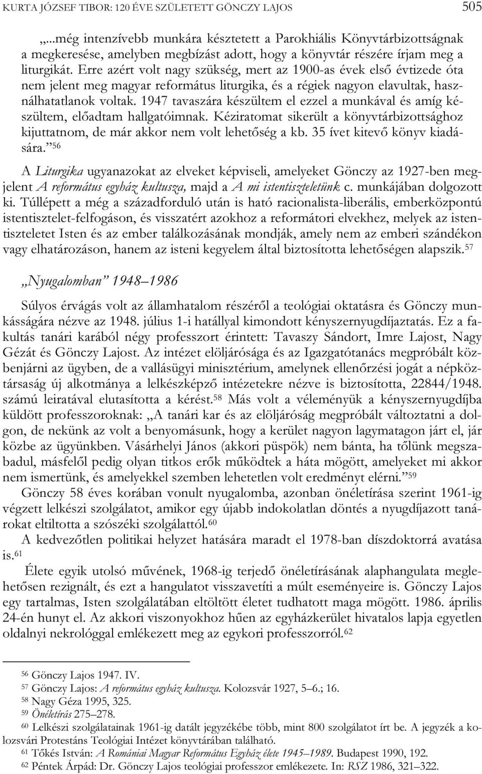 Erre azért volt nagy szükség, mert az 1900-as évek első évtizede óta nem jelent meg magyar református liturgika, és a régiek nagyon elavultak, használhatatlanok voltak.