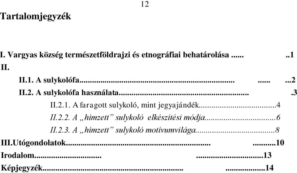 ..4 II.2.2. A hímzett sulykoló elkészítési módja...6 II.2.3.