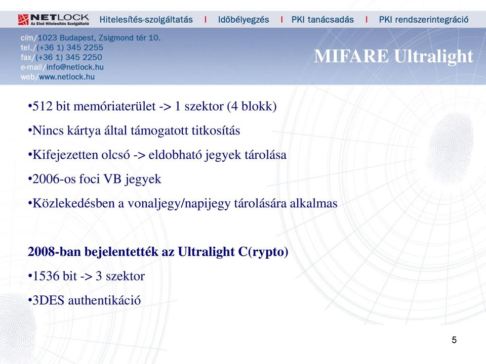 2006-os foci VB jegyek Közlekedésben a vonaljegy/napijegy tárolására alkalmas