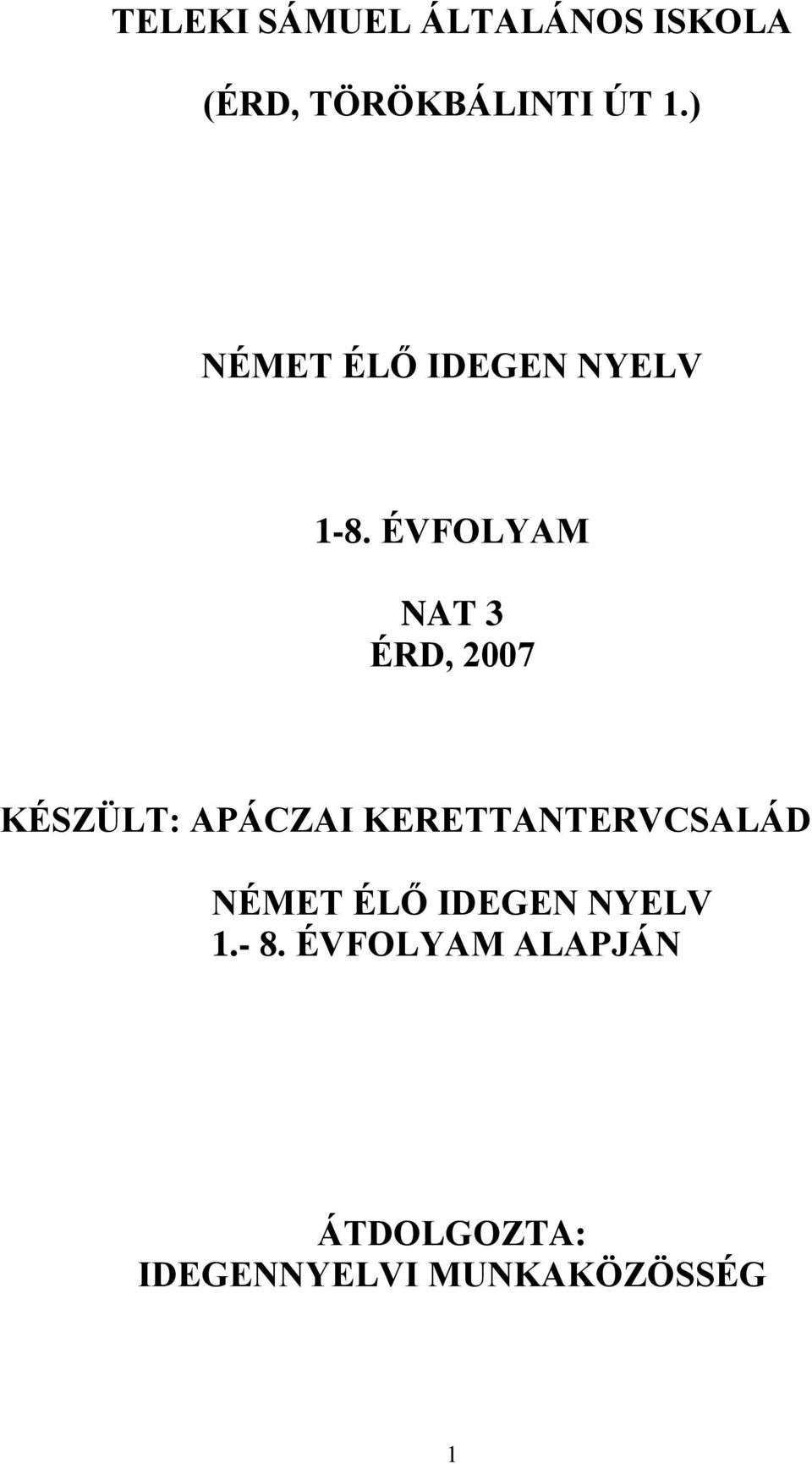 ÉVFOLYAM NAT 3 ÉRD, 2007 KÉSZÜLT: APÁCZAI