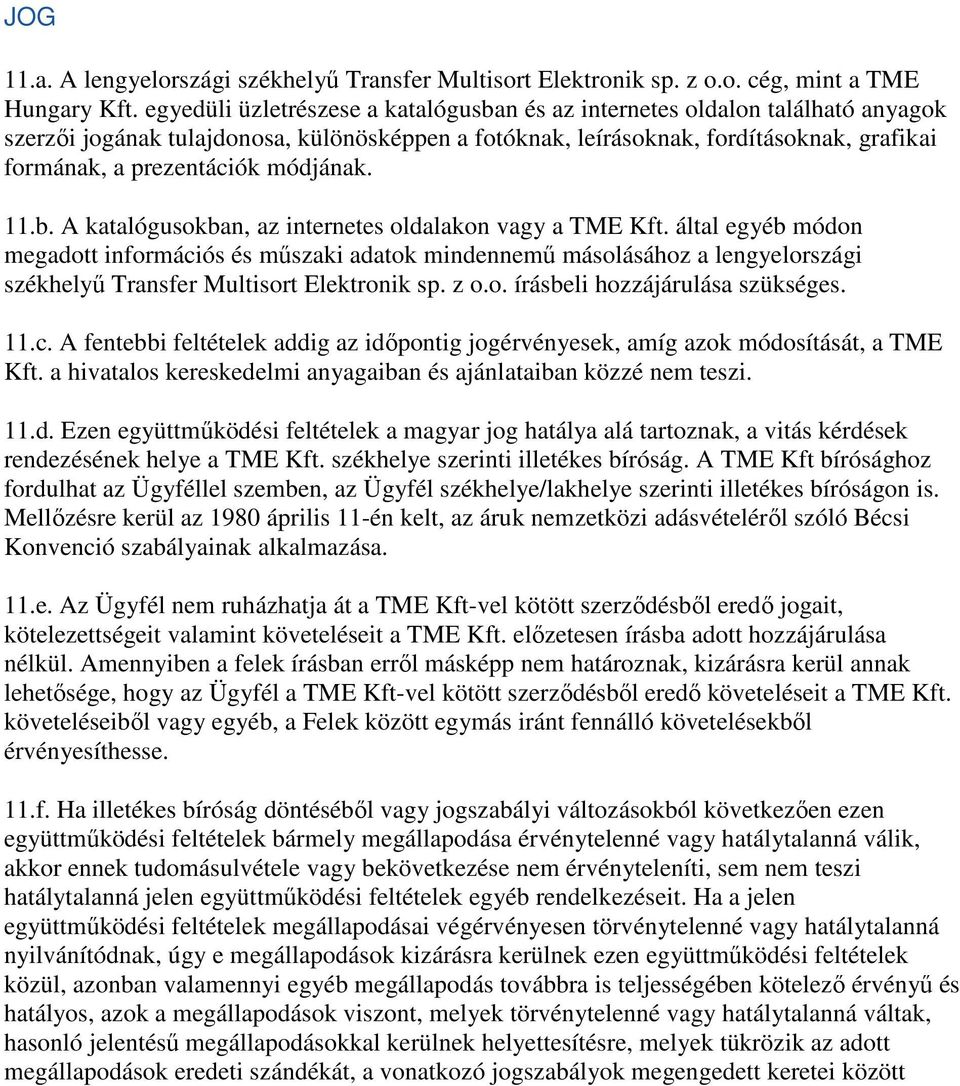 módjának. 11.b. A katalógusokban, az internetes oldalakon vagy a TME Kft.