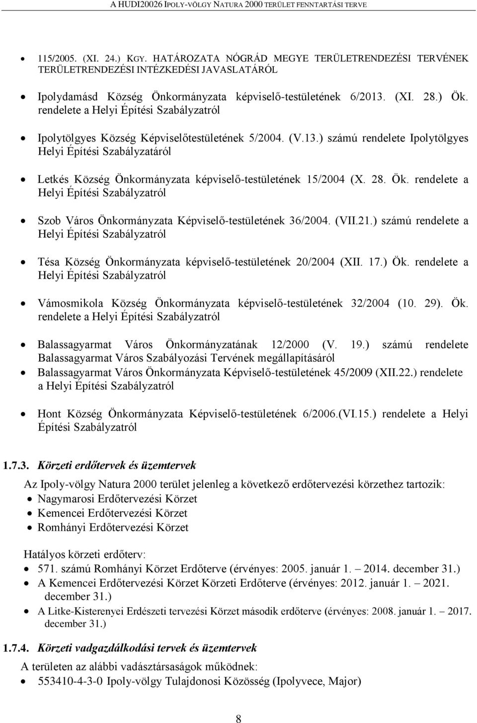 ) számú rendelete Ipolytölgyes Helyi Építési Szabályzatáról Letkés Község Önkormányzata képviselő-testületének 15/2004 (X. 28. Ök.