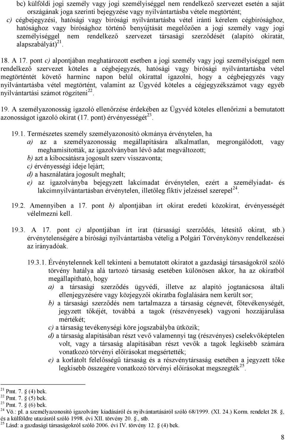 szerződését (alapító okiratát, alapszabályát) 21. 18. A 17.
