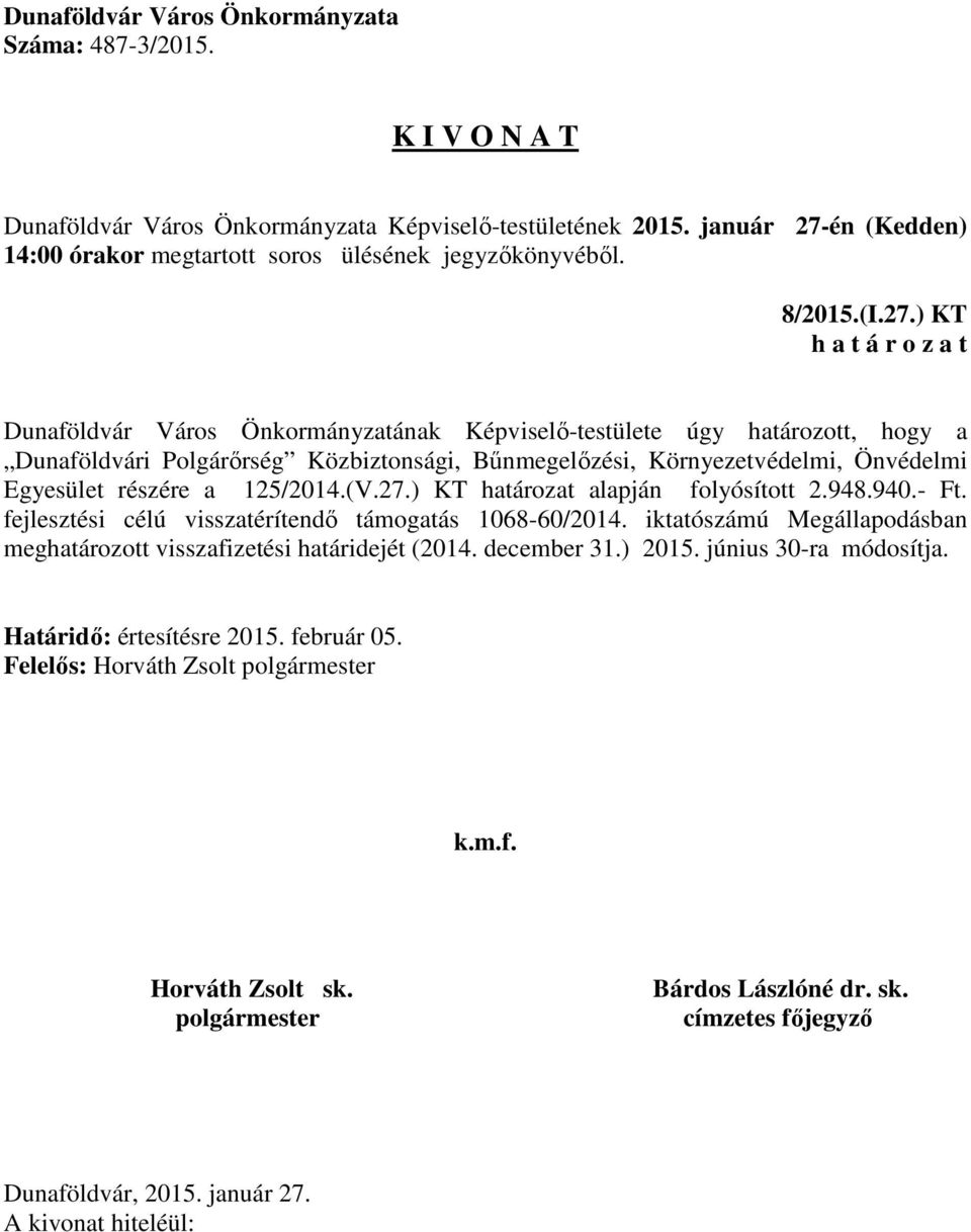 Bűnmegelőzési, Környezetvédelmi, Önvédelmi Egyesület részére a 125/2014.(V.27.) KT határozat alapján folyósított 2.948.940.