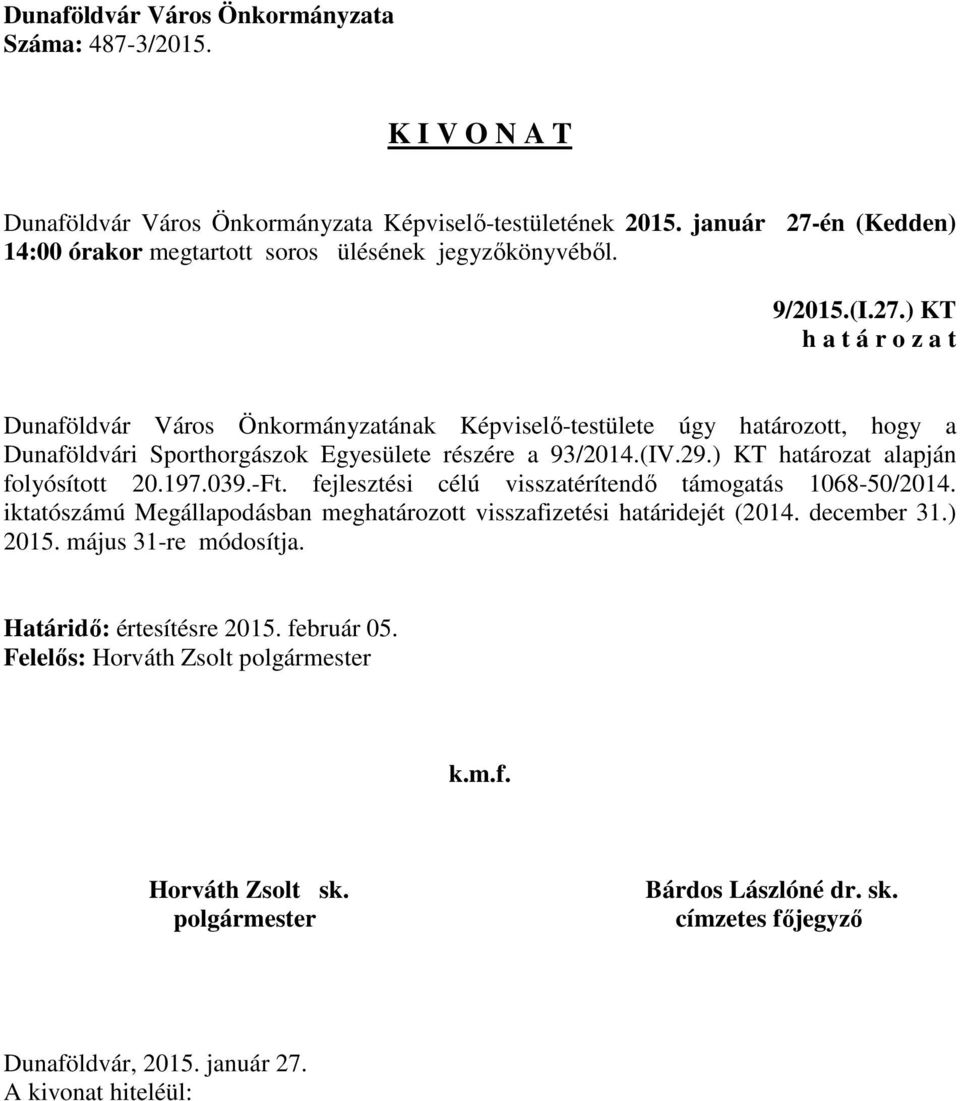 Egyesülete részére a 93/2014.(IV.29.) KT határozat alapján folyósított 20.197.039.-Ft.