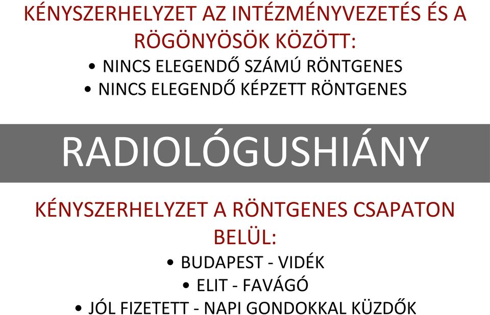 RÖNTGENES RADIOLÓGUSHIÁNY KÉNYSZERHELYZET A RÖNTGENES CSAPATON