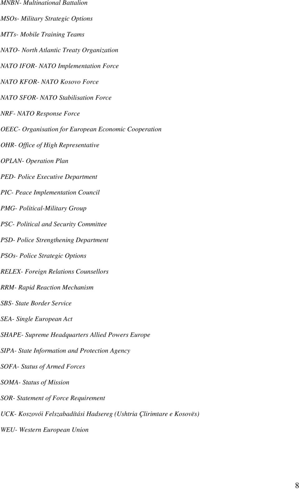 Department PIC- Peace Implementation Council PMG- Political-Military Group PSC- Political and Security Committee PSD- Police Strengthening Department PSOs- Police Strategic Options RELEX- Foreign