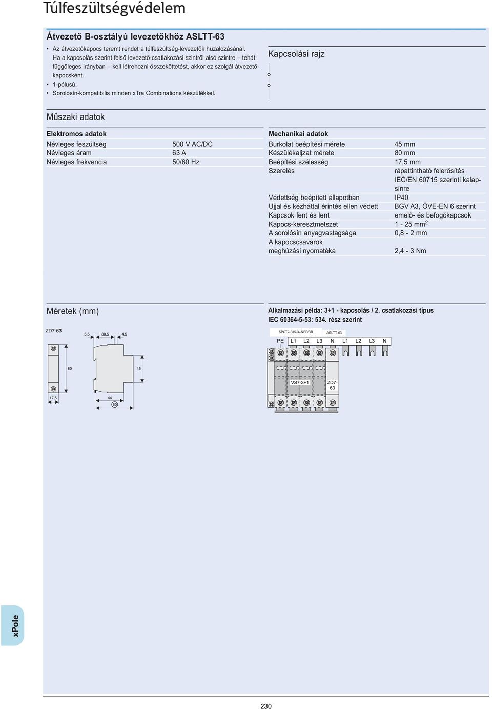 Sorolósín-kompatibilis minden xtra Combinations készülékkel.