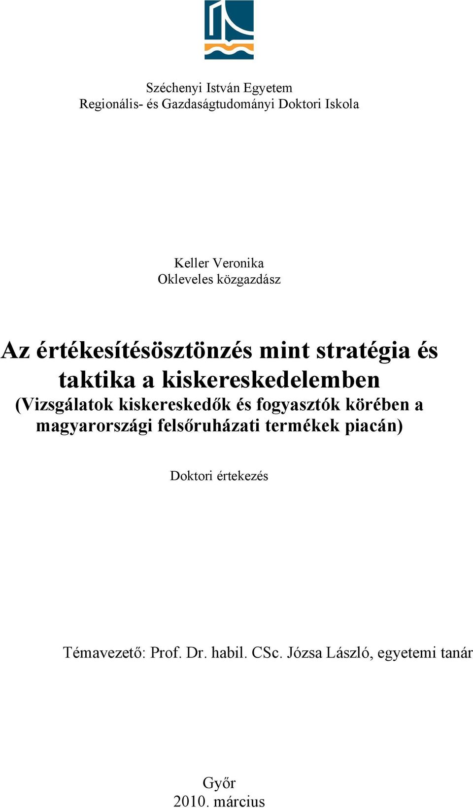 (Vizsgálatok kiskereskedők és fogyasztók körében a magyarországi felsőruházati termékek