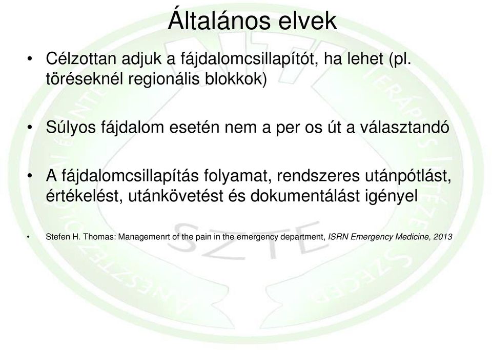 fájdalomcsillapítás folyamat, rendszeres utánpótlást, értékelést, utánkövetést és