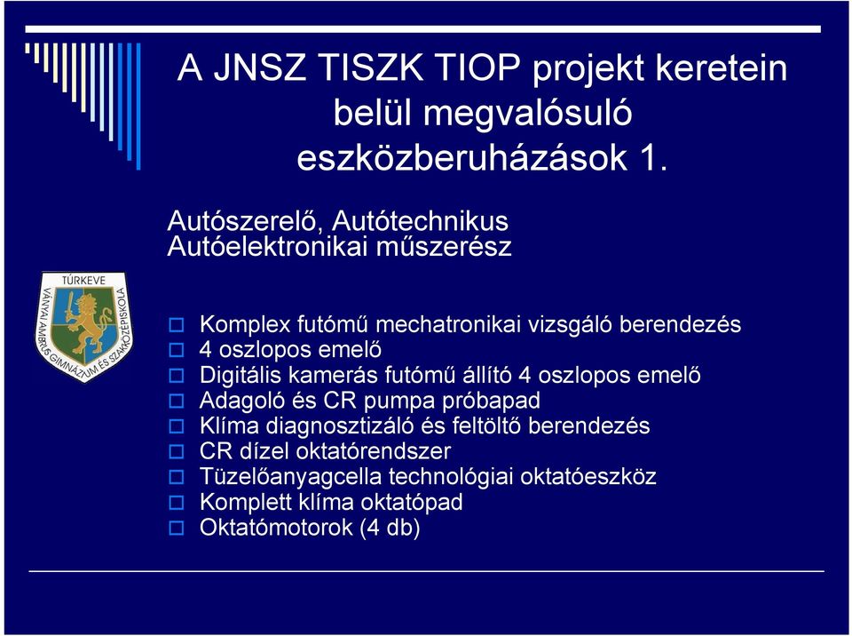 oszlopos emelő Digitális kamerás futómű állító 4 oszlopos emelő Adagoló és CR pumpa próbapad Klíma