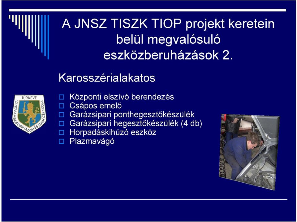 Karosszérialakatos Központi elszívó berendezés Csápos