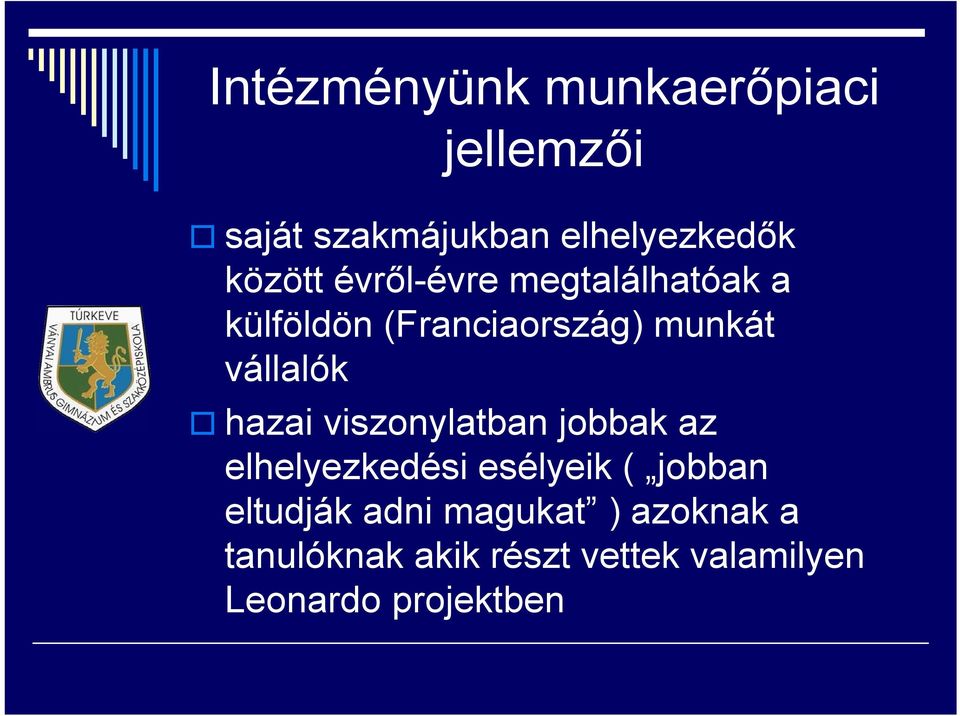 vállalók hazai viszonylatban jobbak az elhelyezkedési esélyeik ( jobban