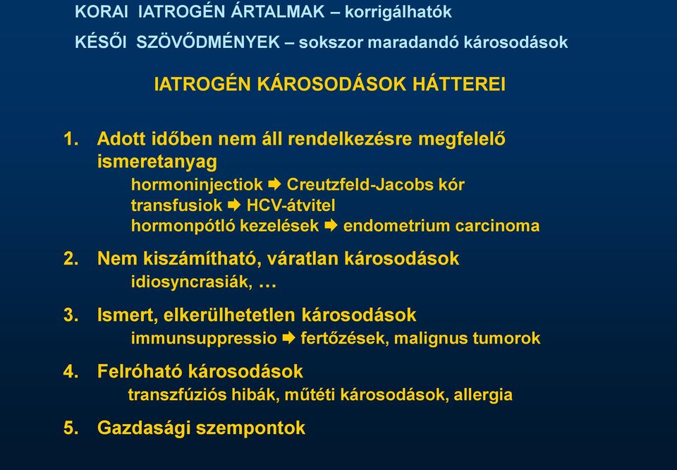 hormonpótló kezelések endometrium carcinoma 2. Nem kiszámítható, váratlan károsodások idiosyncrasiák, 3.