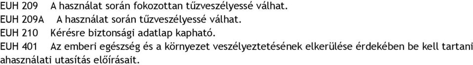 EUH 210 Kérésre biztonsági adatlap kapható.