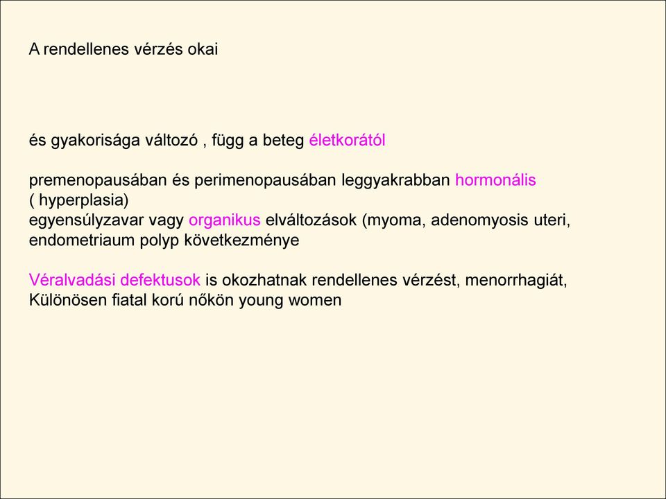 elváltozások (myoma, adenomyosis uteri, endometriaum polyp következménye Véralvadási