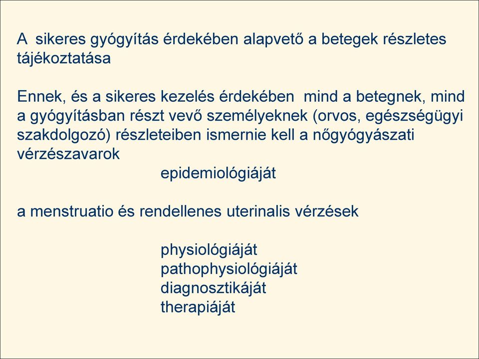 egészségügyi szakdolgozó) részleteiben ismernie kell a nőgyógyászati vérzészavarok