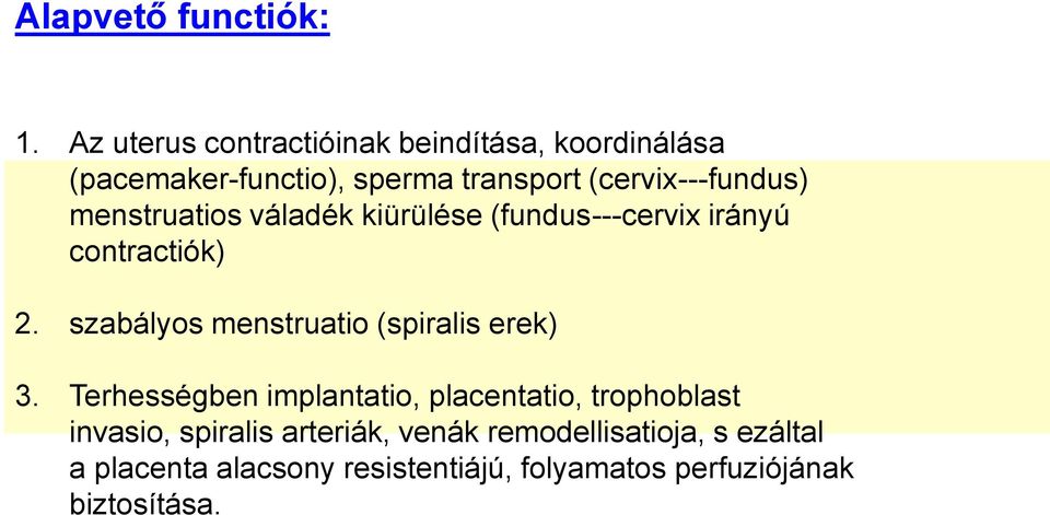 menstruatios váladék kiürülése (fundus---cervix irányú contractiók) 2.