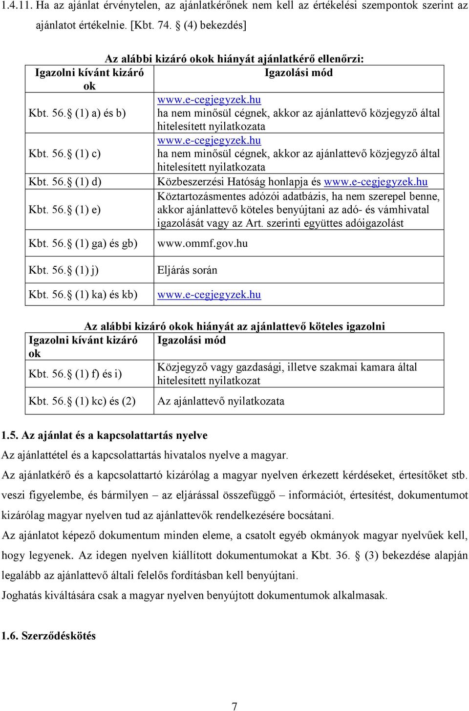 hu ha nem minősül cégnek, akkor az ajánlattevő közjegyző által hitelesített nyilatkozata www.e-cegjegyzek.