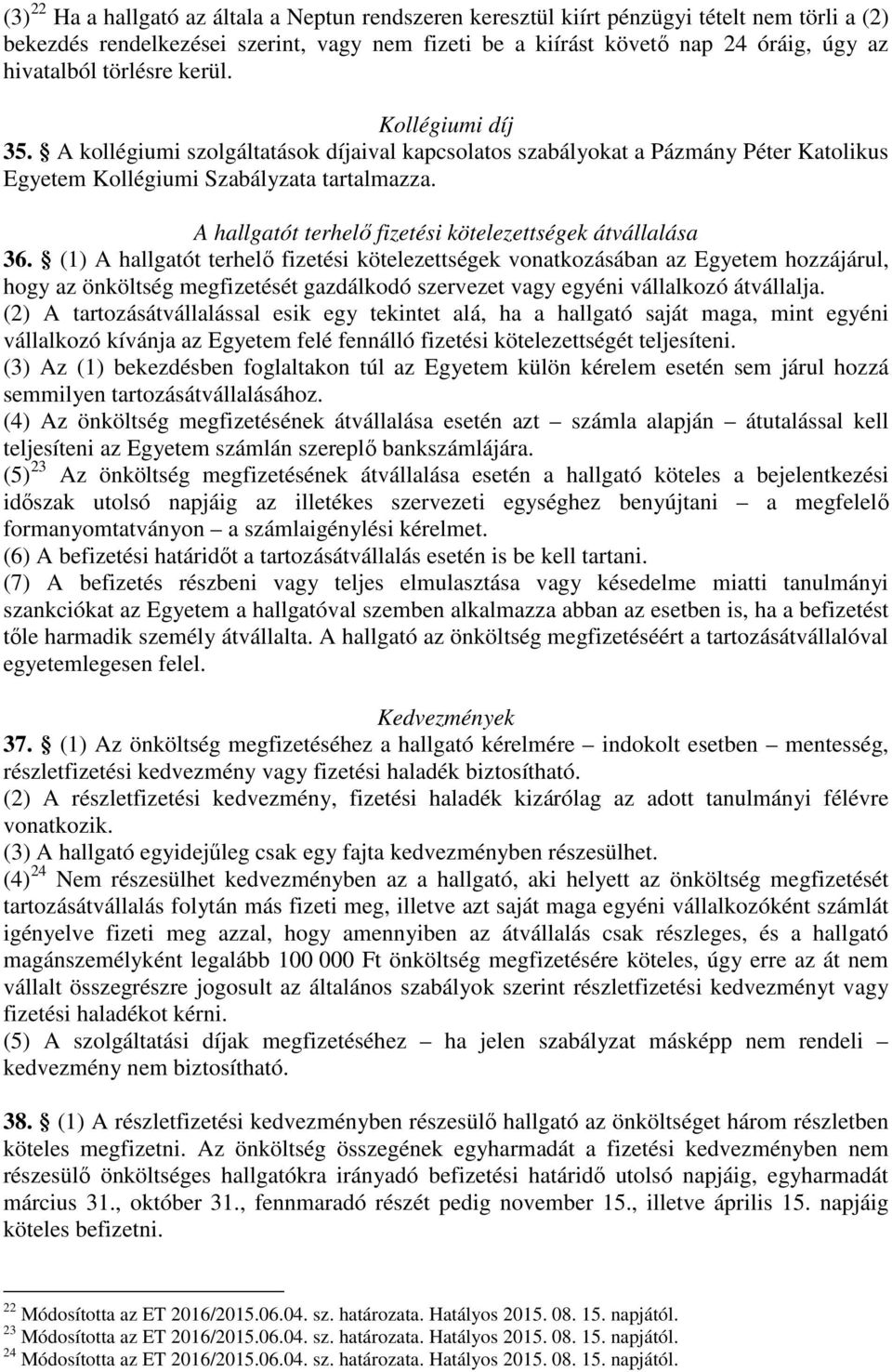 A hallgatót terhelő fizetési kötelezettségek átvállalása 36.