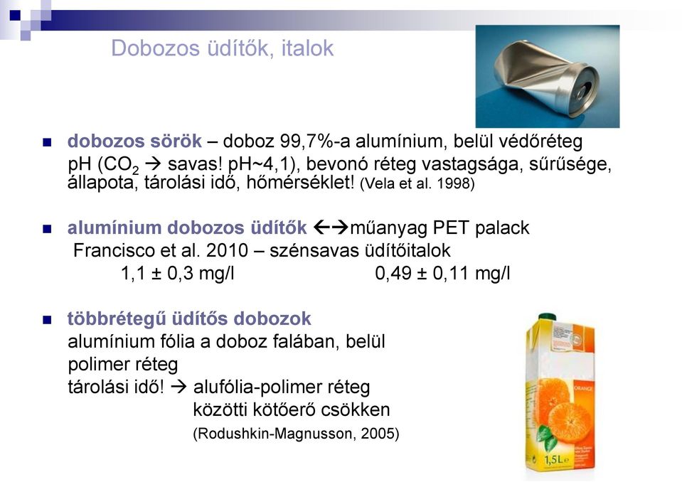 1998) alumínium dobozos üdítők műanyag PET palack Francisco et al.