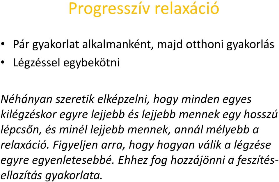 egy hosszú lépcsőn, és minél lejjebb mennek, annál mélyebb a relaxáció.