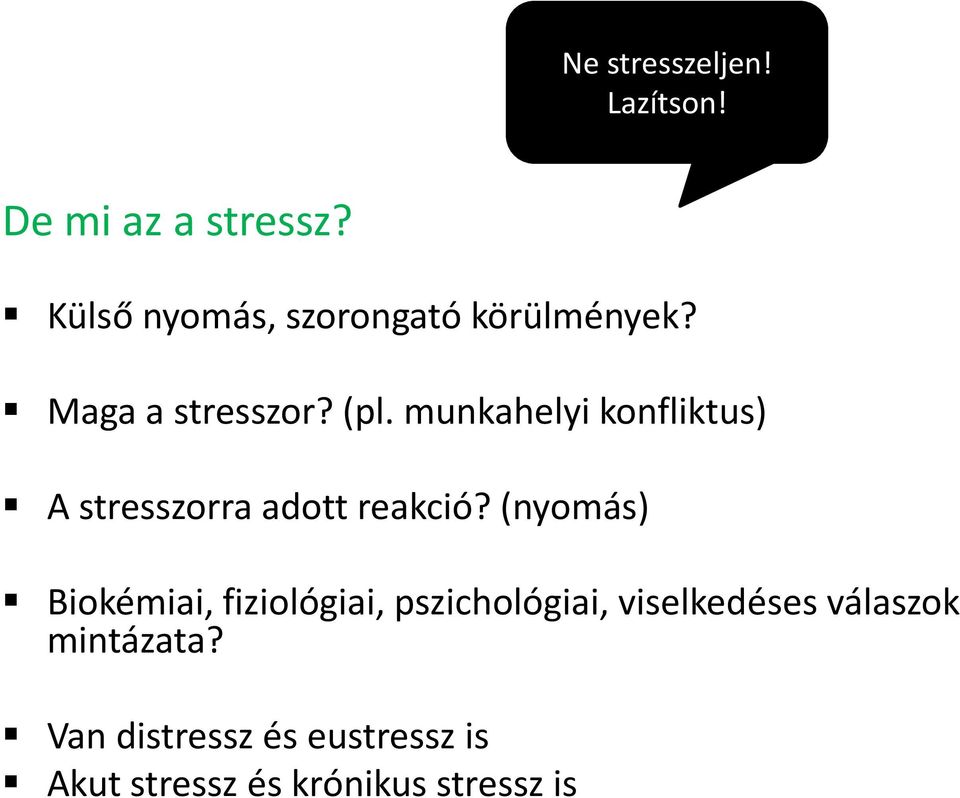 munkahelyi konfliktus) A stresszorra adott reakció?