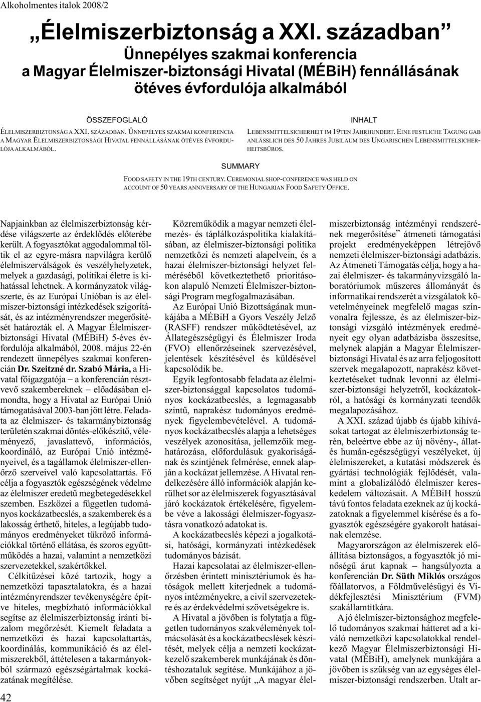 EINE FESTLICHE TAGUNG GAB ANLÄSSLICH DES 50 JAHRES JUBILÄUM DES UNGARISCHEN LEBENSMITTELSICHER- HEITSBÜROS. SUMMARY FOOD SAFETY IN THE 19TH CENTURY.