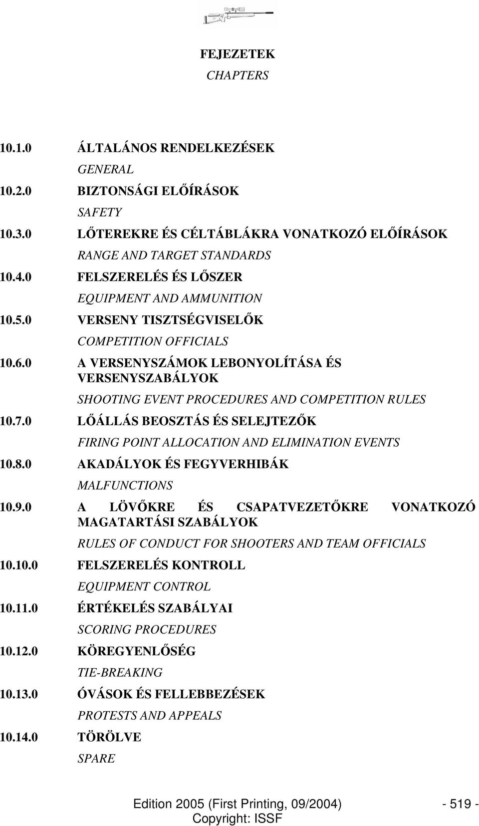 0 A VERSENYSZÁMOK LEBONYOLÍTÁSA ÉS VERSENYSZABÁLYOK SHOOTING EVENT PROCEDURES AND COMPETITION RULES 10.7.0 LİÁLLÁS BEOSZTÁS ÉS SELEJTEZİK FIRING POINT ALLOCATION AND ELIMINATION EVENTS 10.8.