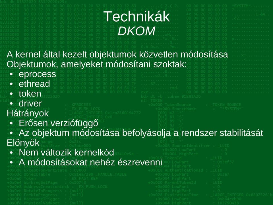 Hátrányok Erősen verziófüggő Az objektum módosítása befolyásolja a