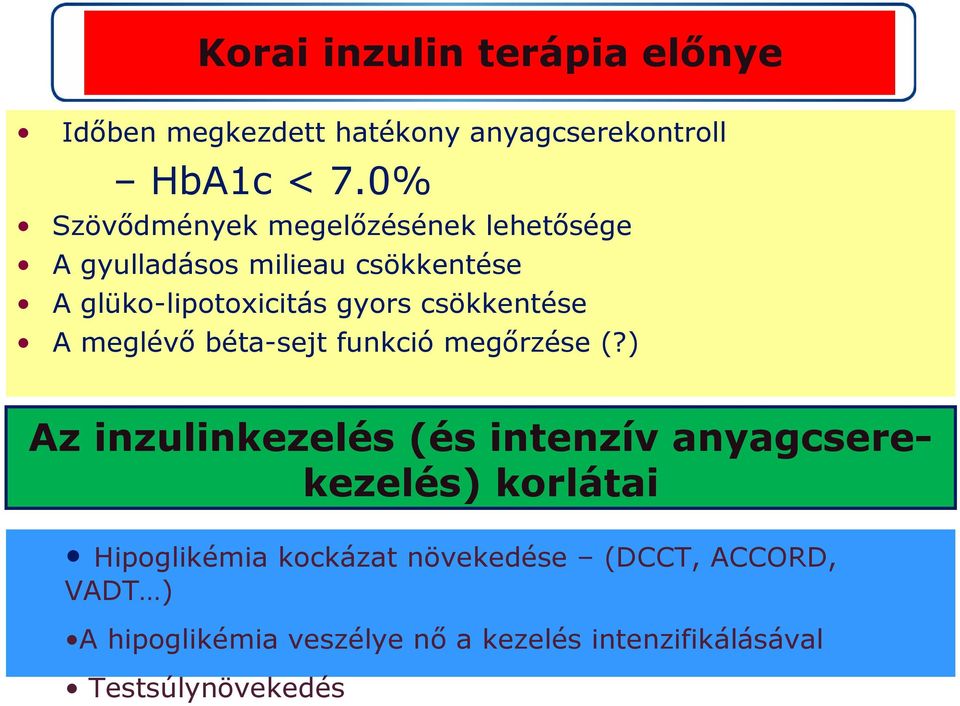 csökkentése A meglévő béta-sejt funkció megőrzése (?