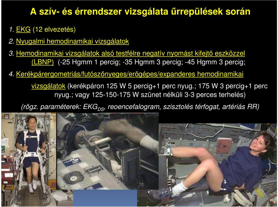 percig; 4. Kerékpárergometriás/futószınyeges/erıgépes/expanderes hemodinamikai vizsgálatok (kerékpáron 125 W 5 percig+1 perc nyug.