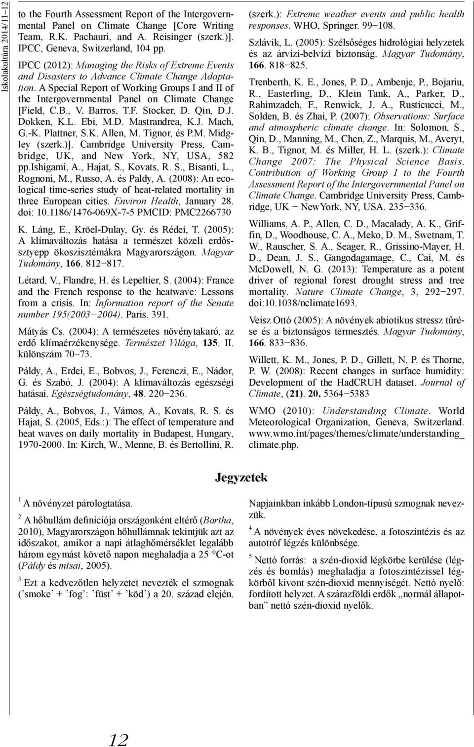 A Special Report of Working Groups I and II of the Intergovernmental Panel on Climate Change [Field, C.B., V. Barros, T.F. Stocker, D. Qin, D.J. Dokken, K.L. Ebi, M.D. Mastrandrea, K.J. Mach, G.-K.