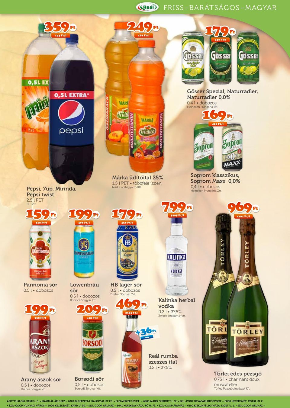 179 Ft 358 Ft/l 799 Ft 3995 Ft/l Soproni klasszikus, Soproni Maxx 0,0% 0,4 l dobozos Heineken Hungária Zrt.