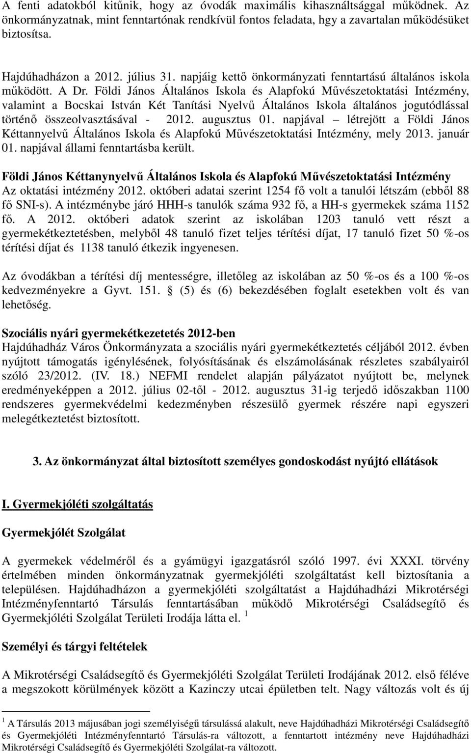 Földi János Általános Iskola és Alapfokú Művészetoktatási Intézmény, valamint a Bocskai István Két Tanítási Nyelvű Általános Iskola általános jogutódlással történő összeolvasztásával - 2012.